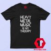 Heavy Metal Music Is My Therapy Graphic T shirt