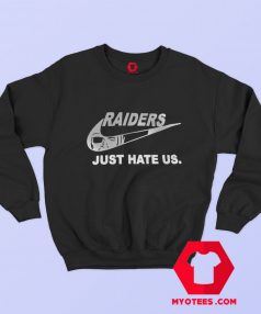 Raiders Just Hate Us Funny Parody Unisex Sweatshirt