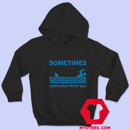 Sometimes Motivation Finds You Graphic Hoodie