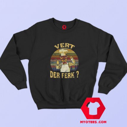 Vert Der Ferk The Swedish Chef Vintage Retro Sweatshirt