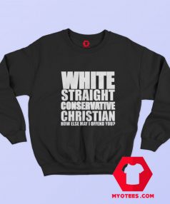 White Straight Conservative Christian Funny Sweatshirt