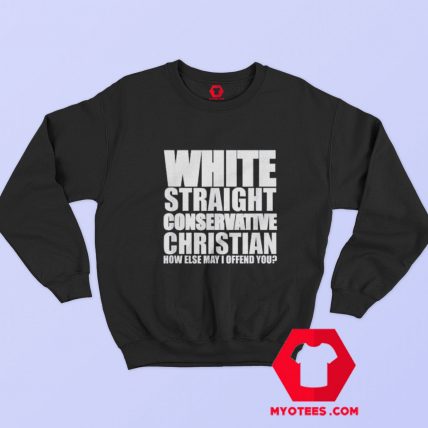 White Straight Conservative Christian Funny Sweatshirt