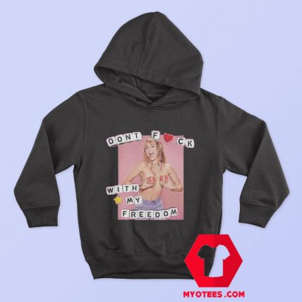 Dont Fuck With My Freedom Funny Hoodie