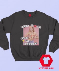 Dont Fuck With My Freedom Funny Sweatshirt