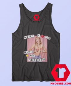 Dont Fuck With My Freedom Funny Tank Top