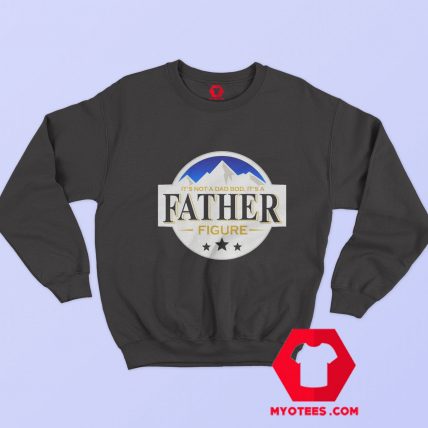 Father Figure Busch Beer Parody Sweatshirt