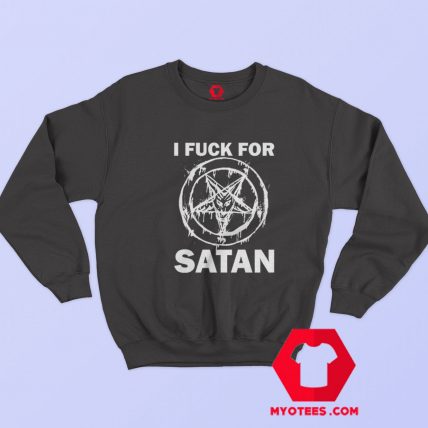 I Fuck For Satan Apart Graphic Sweatshirt