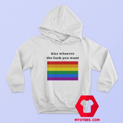 Kiss Whoever The Fuck You Want Funny Hoodie