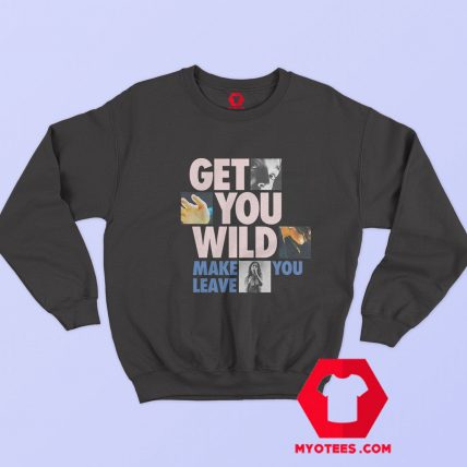 Lorde Liability Get You Wild Make You Leave Sweatshirt