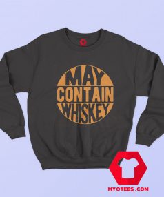 May Contain Sarcastic Whiskey Graphic Sweatshirt