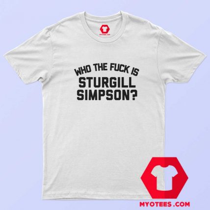 Who the Fuck is Sturgill Simpson Graphic T shirt