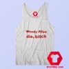 Woody Allen Die Bitch Graphic Unisex Tank Top