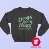 Drugs Not Hugs Sarcastic Dont Touch Me Sweatshirt