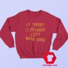 If There 13 Seconds Left Were Good Graphic Sweatshirt