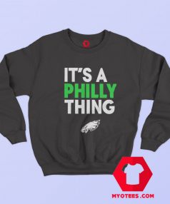 Its a Philly Thing Fan Lover Graphic Sweatshirt