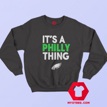 Its a Philly Thing Fan Lover Graphic Sweatshirt