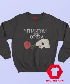 Phantom of The Opera Broadway Unisex Sweatshirt