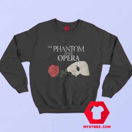 Phantom of The Opera Broadway Unisex Sweatshirt