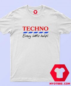 Techno Every Little Helps Funny Parody T shirt