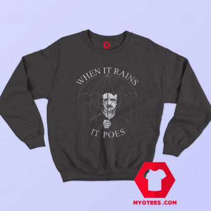 When It Rains It Poes Edgar Allen Poe Sweatshirt