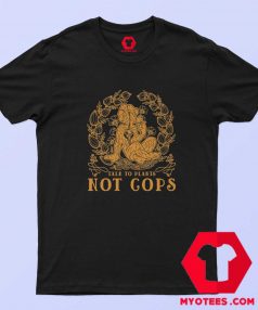 Talk To Plants Not Cops Graphic T shirt