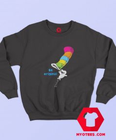 Cat in The Hat Dr. Seuss Be Original Funny Sweatshirt