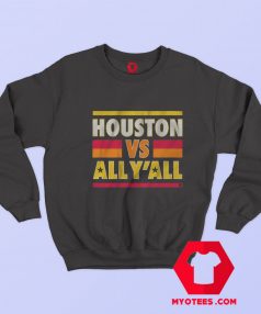 Houston Vs All YAll Graphic Unisex Sweatshirt