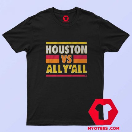 Houston Vs All YAll Graphic Unisex T shirt