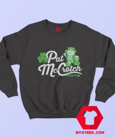 Pat McCrotch Irish Pub St Patricks Day Sweatshirt