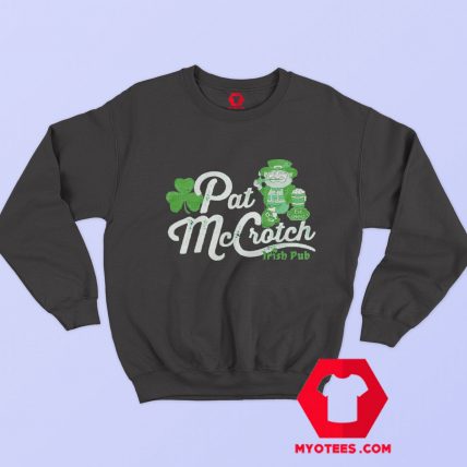 Pat McCrotch Irish Pub St Patricks Day Sweatshirt