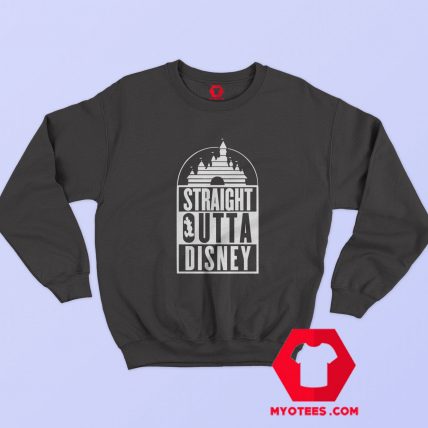 Straight Outta Disney Family Vacation Sweatshirt