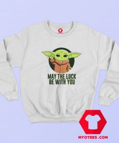 Yoda Mandalorian May The Luck Be With You Sweatshirt