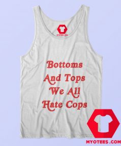 Bottoms And Tops We All Hate Cops Graphic Tank Top