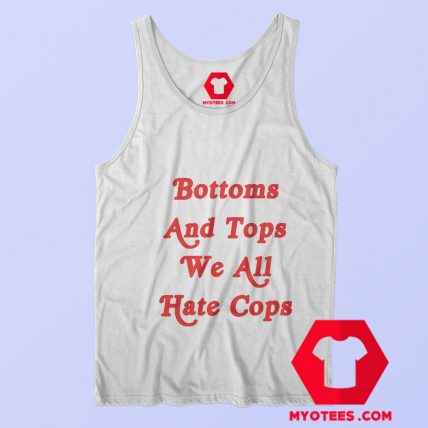 Bottoms And Tops We All Hate Cops Graphic Tank Top