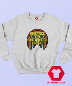 Embrace The Existential Dread Rainbow Sweatshirt