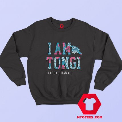 I'am Tongi Kahuku Hawaii Unisex Sweatshirt