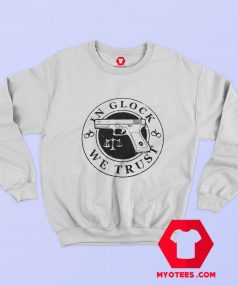 In Glock We Trust Graphic Sweatshirt