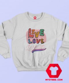 Live Laugh Lesbian New Graphic Sweatshirt