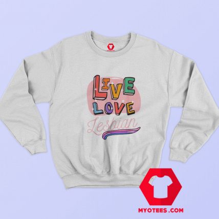 Live Laugh Lesbian New Graphic Sweatshirt