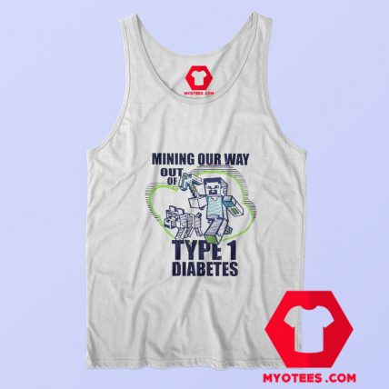 Mining Our Way Out Of Type One Diabetes Tank Top