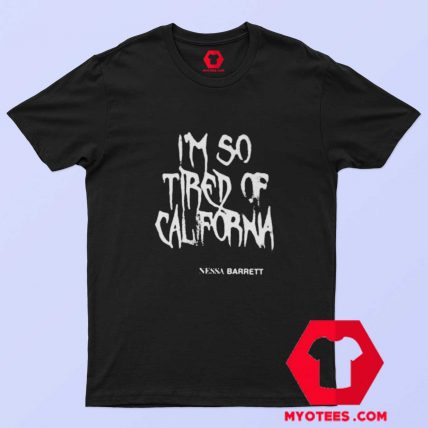 Nessa Barrett Mesh I'm So Tired Of California T shirt