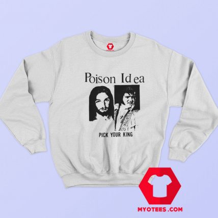 Poison Idea Pick Your King Elvis Jesus Graphic Sweatshirt