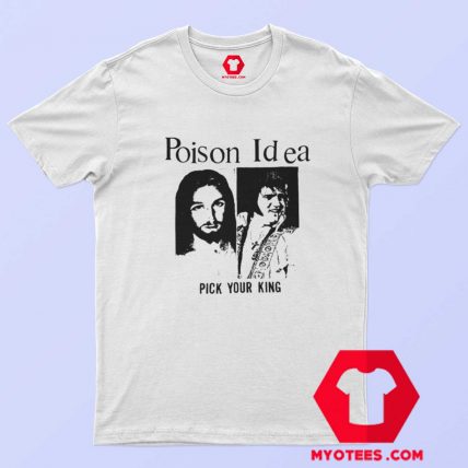 Poison Idea Pick Your King Elvis Jesus Graphic T shirt