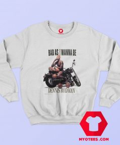 Vintage Dennis Rodman Bad as I Wanna Be Sweatshirt