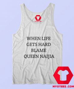 When Life Gets Hard Blame Queen Naija Graphic Tank Top