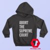 Abort The Supreme Court Graphic Unisex Hoodie