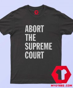 Abort The Supreme Court Graphic Unisex Shirt