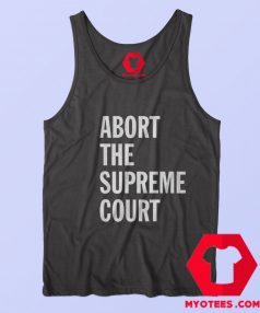 Abort The Supreme Court Graphic Unisex Tank Top