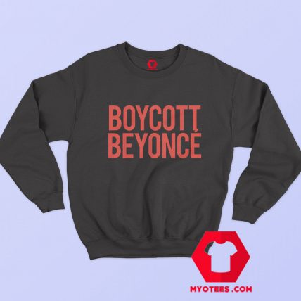 Boycott Beyonce Graphic Unisex Sweatshirt