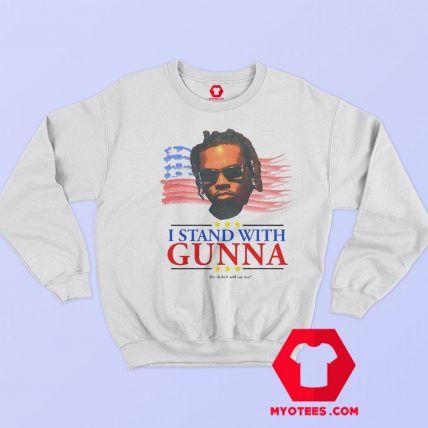 I Stand With Gunna He Didn't Tell On Me Sweatshirt